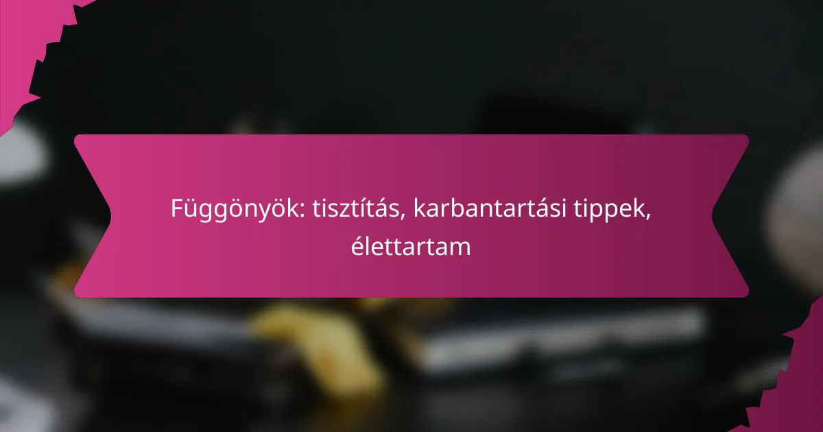Függönyök: tisztítás, karbantartási tippek, élettartam
