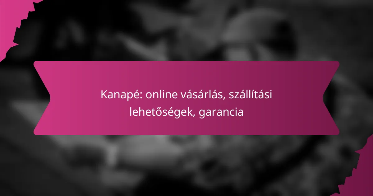 Kanapé: online vásárlás, szállítási lehetőségek, garancia