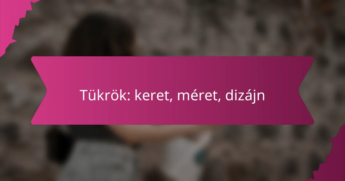 Tükrök: keret, méret, dizájn