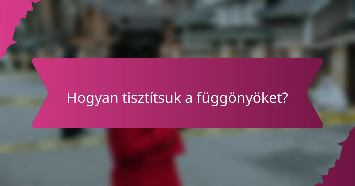 Hogyan tisztítsuk a függönyöket?