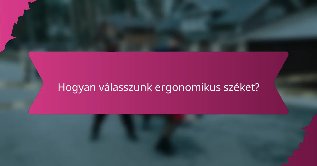 Hogyan válasszunk ergonomikus széket?