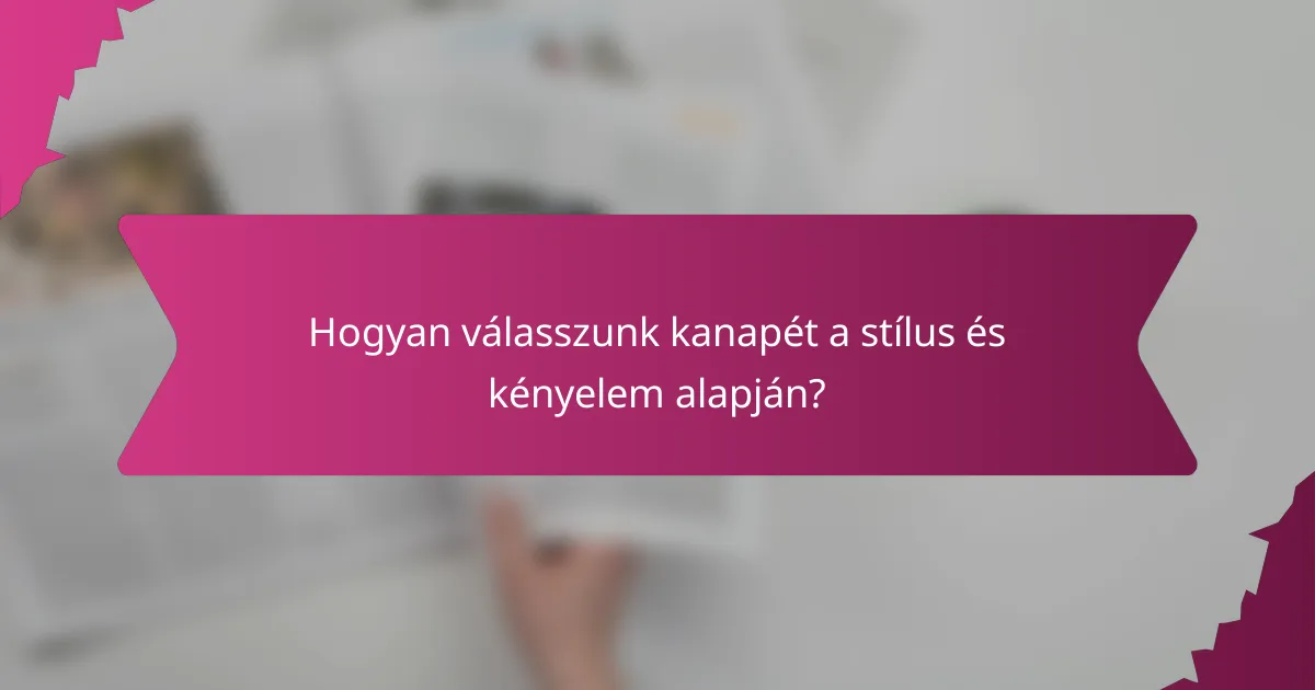Hogyan válasszunk kanapét a stílus és kényelem alapján?