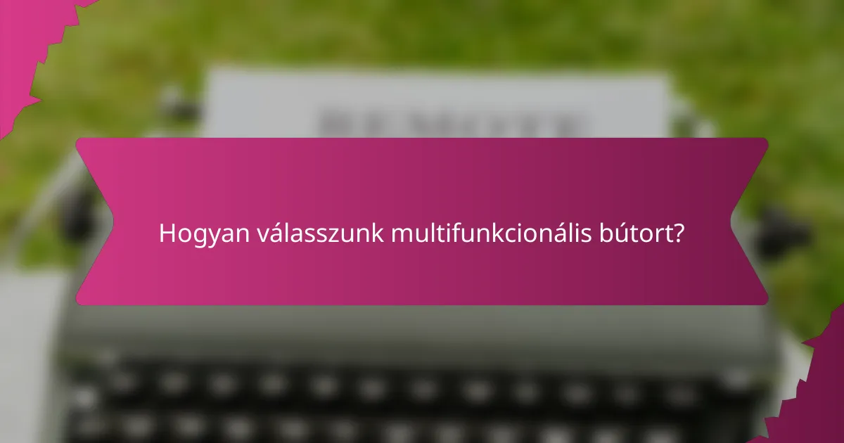 Hogyan válasszunk multifunkcionális bútort?