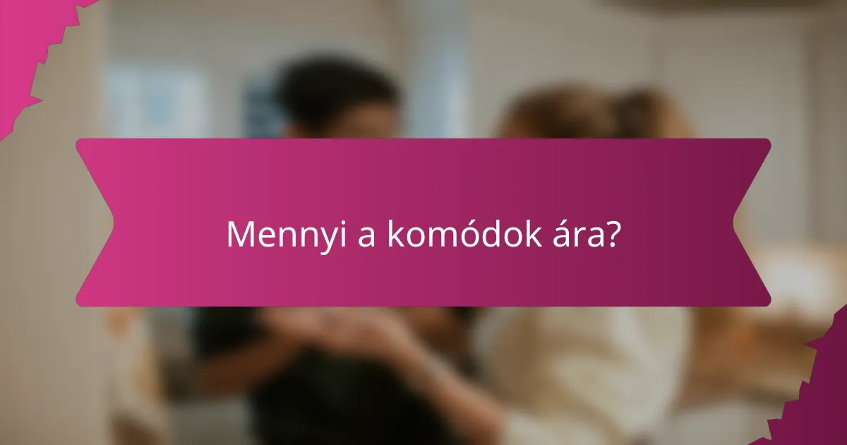 Mennyi a komódok ára?