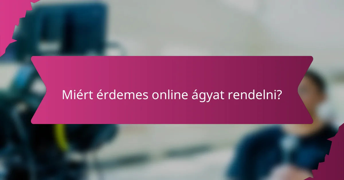 Miért érdemes online ágyat rendelni?