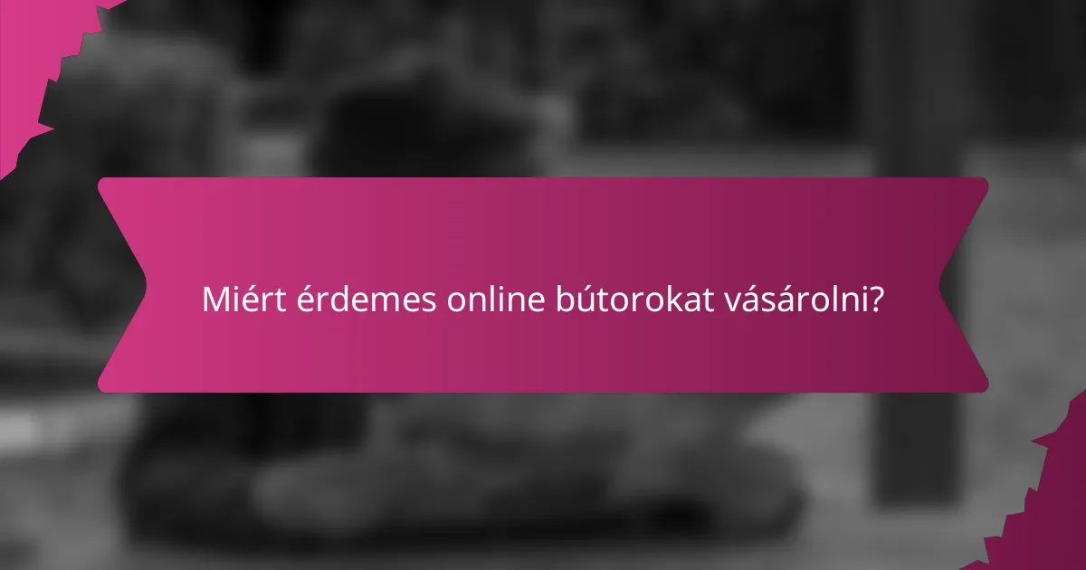Miért érdemes online bútorokat vásárolni?