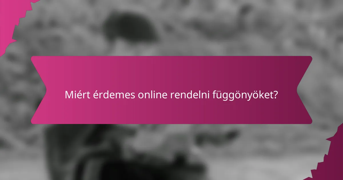 Miért érdemes online rendelni függönyöket?