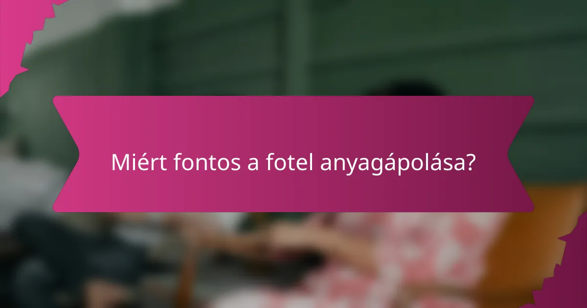 Miért fontos a fotel anyagápolása?