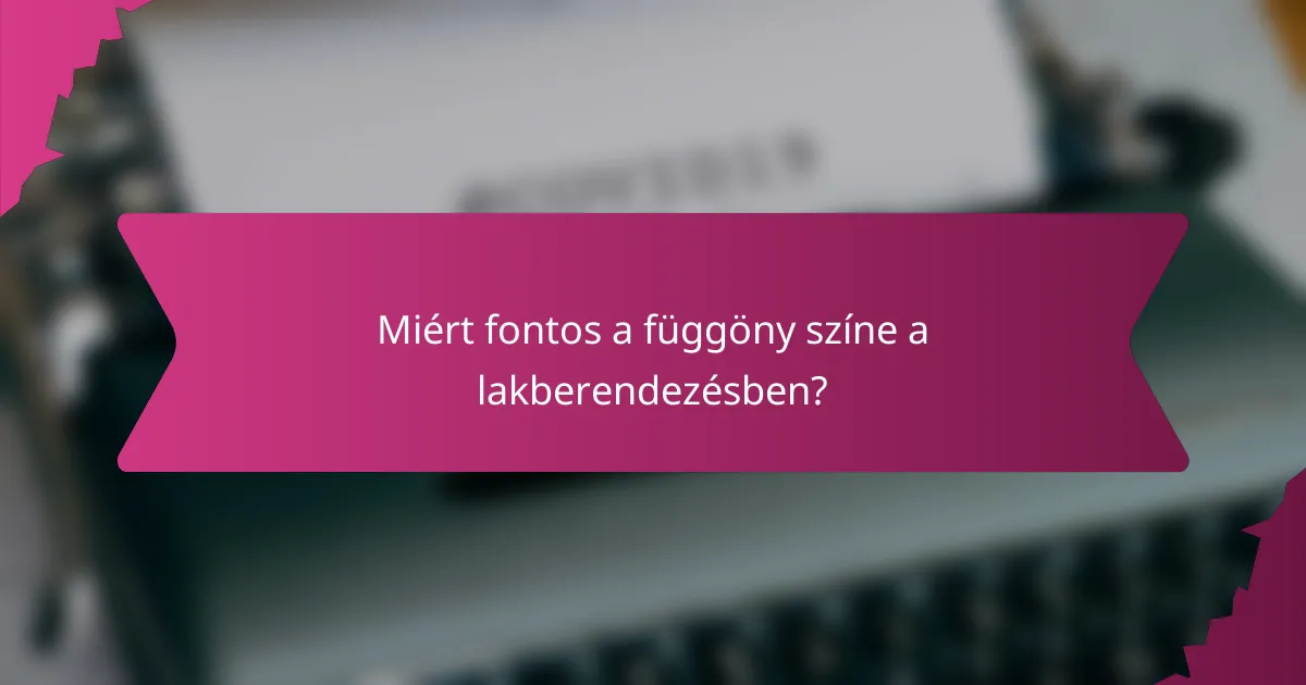 Miért fontos a függöny színe a lakberendezésben?
