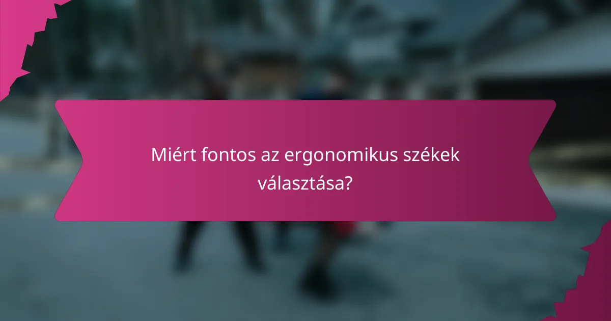 Miért fontos az ergonomikus székek választása?
