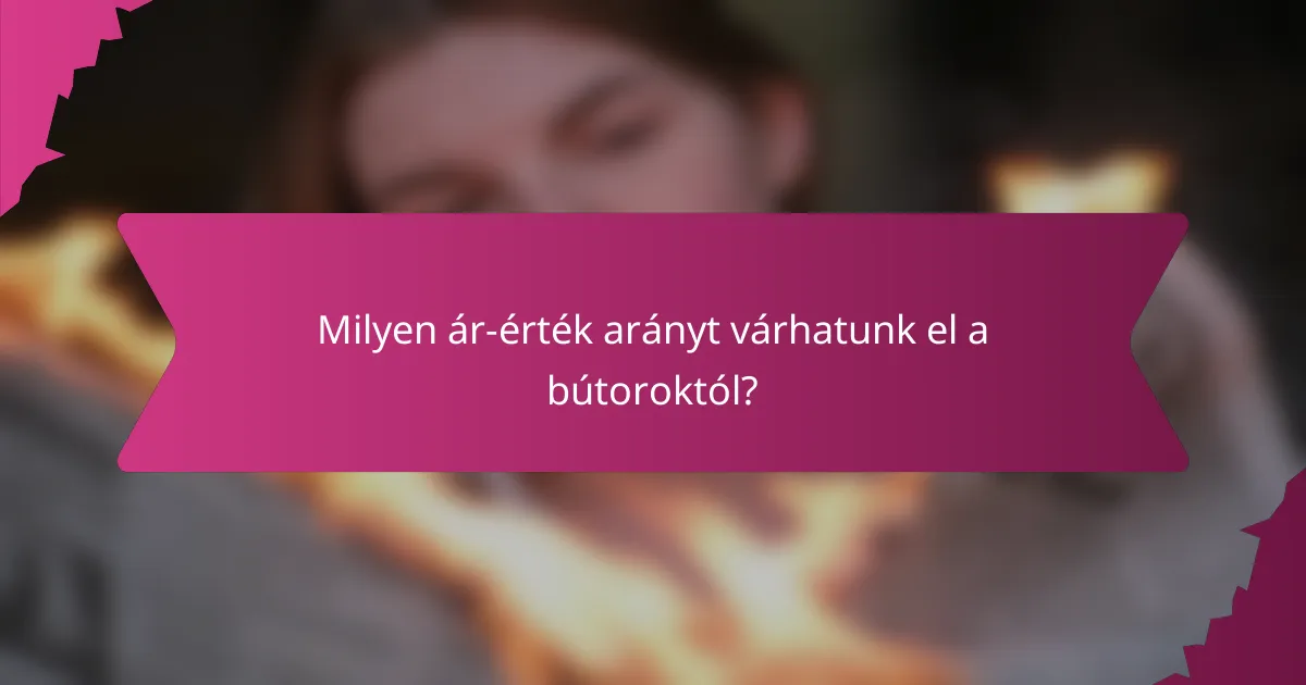 Milyen ár-érték arányt várhatunk el a bútoroktól?