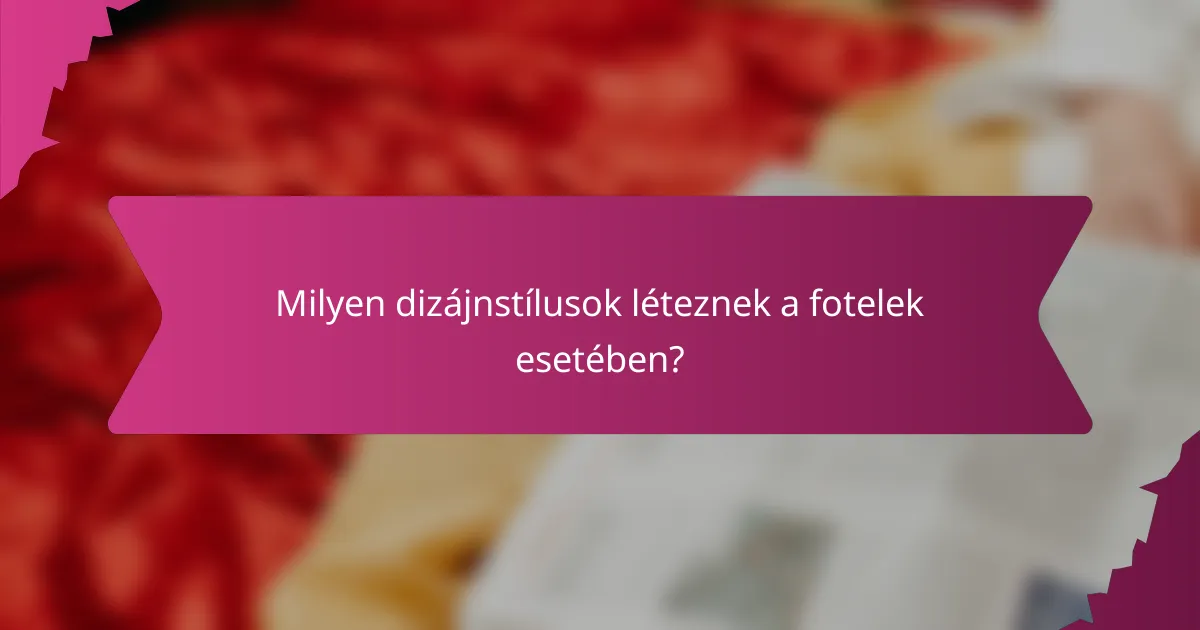 Milyen dizájnstílusok léteznek a fotelek esetében?