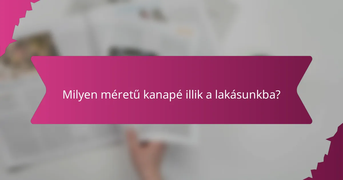 Milyen méretű kanapé illik a lakásunkba?