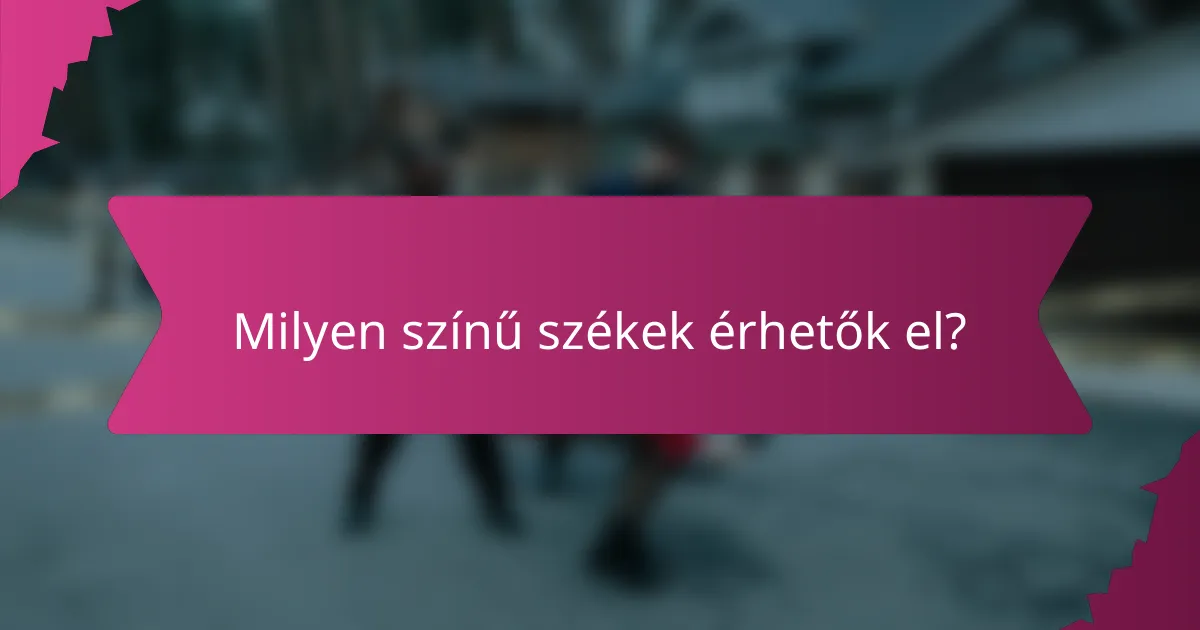 Milyen színű székek érhetők el?